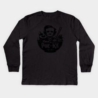 Edgar Allan Poe Funny Poe-Ke Bowl Hawaiian Poke Bowl Foodie Kids Long Sleeve T-Shirt